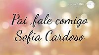 Sofia_cardoso-__pai__fale_comigo_playbac